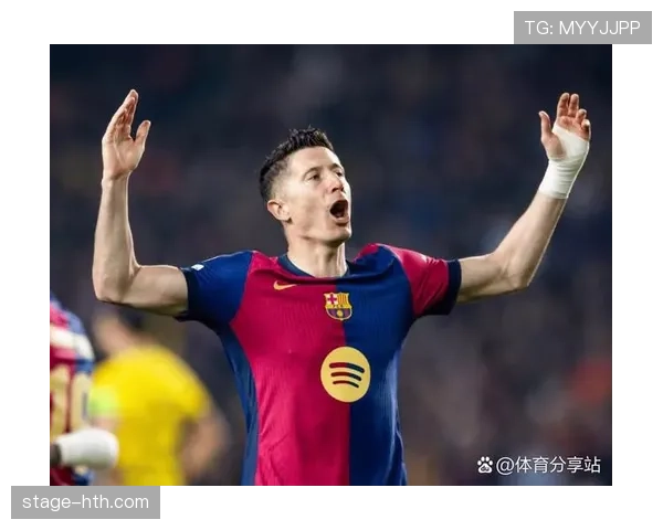 莱万多夫斯基与拉菲尼亚强强联手，助力球队再攀新高